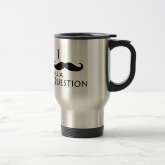 Taza De Viaje Bigote I usted una pregunta
