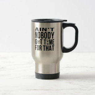Taza De Viaje Brown dulce divertido no es nadie hora conseguida