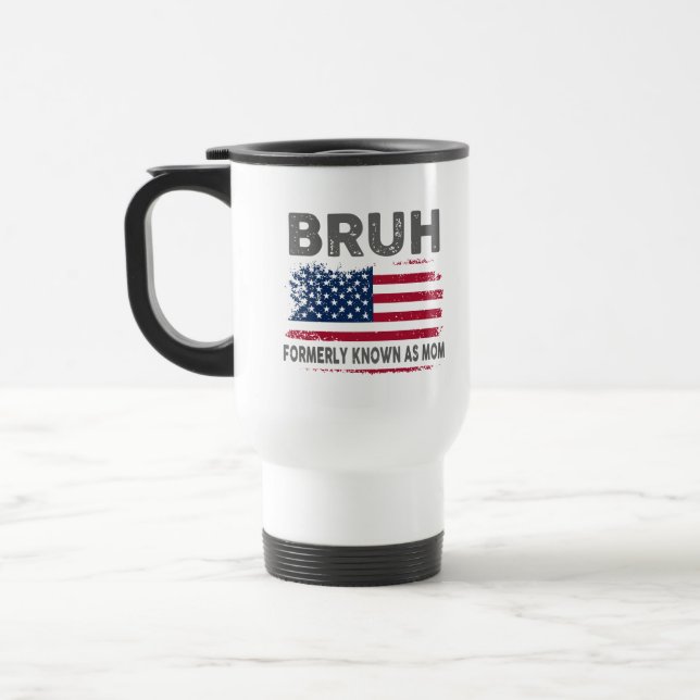 Taza De Viaje Bruh Antes Conocida Como Mamá (Izquierda)