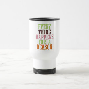 Taza De Viaje Cada cosa sucede por una razón