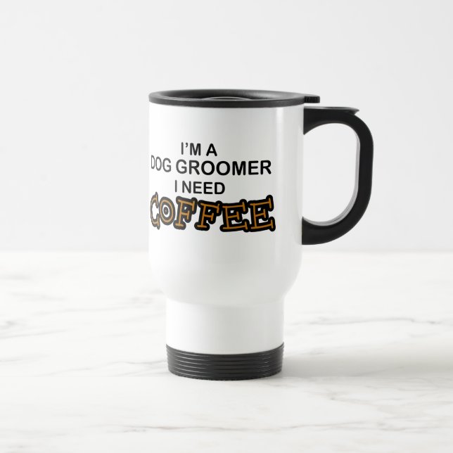 Taza De Viaje Café de la necesidad - Groomer del perro (Derecha)