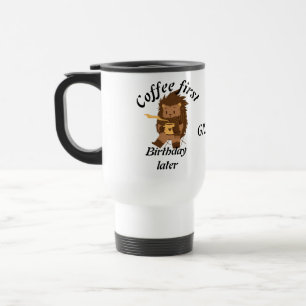 Taza De Viaje Café de primer cumpleaños, cita graciosa más tarde
