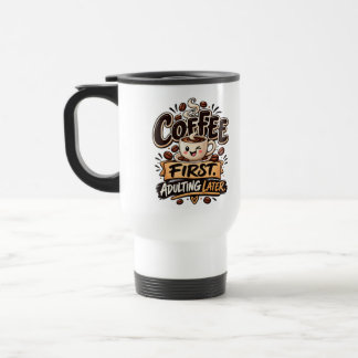 Taza De Viaje Café Divertido Primero, Madurar Después