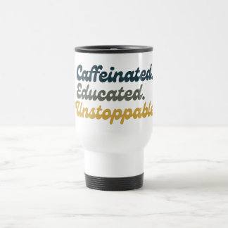 Taza De Viaje Caféinado. Educado. Imparable.
