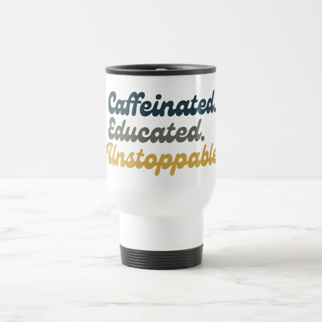 Taza De Viaje Caféinado. Educado. Imparable. (Centro)