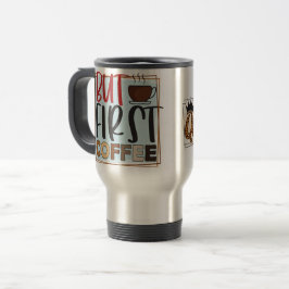 Taza De Viaje Caffeine Queen & but First Coffee