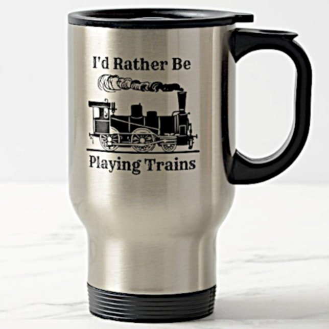 Taza De Viaje Cambiar texto Preferiría Jugar al Ferrocarril de T (Subido por el creador)