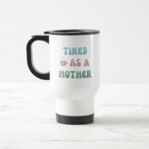 Cansado como madre - Regalo de mamá - Tumbler