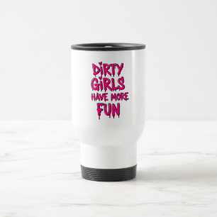 Taza De Viaje Chicas sucios se divierten más con el Chica de Mud
