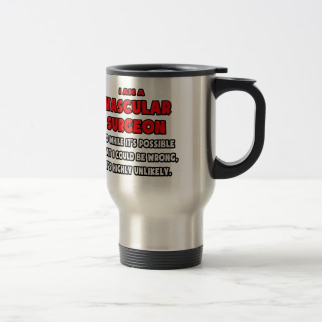 Taza De Viaje Cirujano vascular divertido... Muy improbable (Derecha)