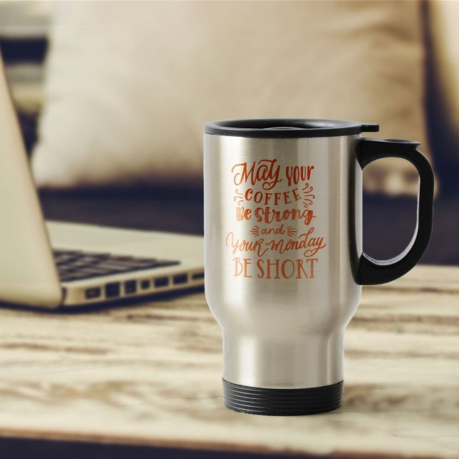 Taza De Viaje Coffee be Strong Monday be Short Cote Personalizad (Subido por el creador)