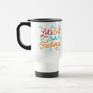 Taza De Viaje Comamos Nuestros Sentimientos