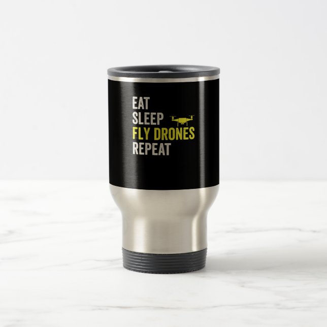 Taza De Viaje Comer Sleep Fly Drones Repetir Drone Pilot Quadcop (Centro)