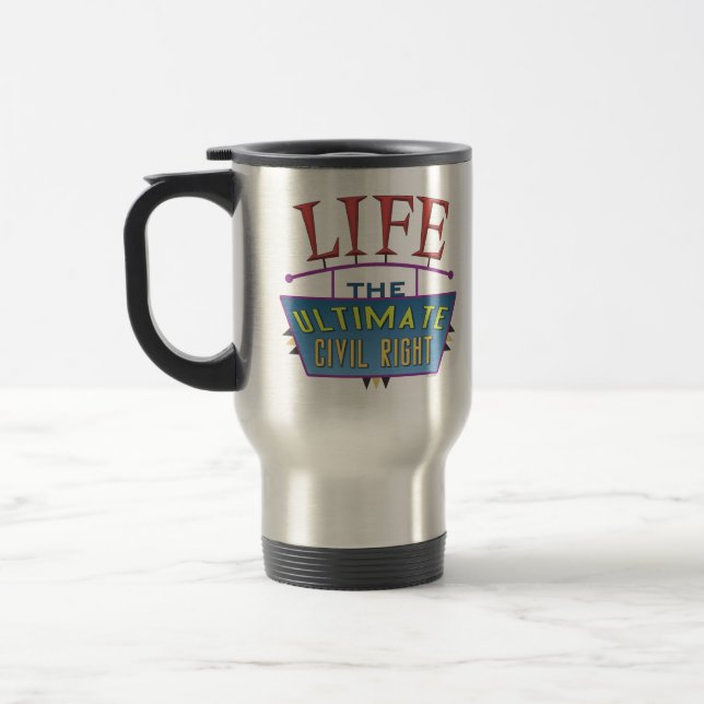 Taza de viaje con un mensaje provida. (Izquierda)