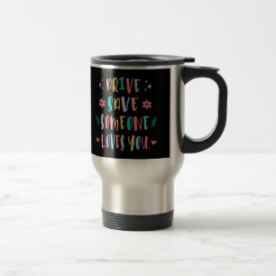 Taza De Viaje Conduce seguro alguien te ama