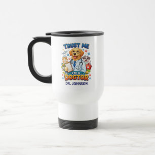 Taza De Viaje Confía en mí, soy un Dogtor Veterinario divertid