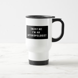 Taza De Viaje Confíe en que yo es antropólogo