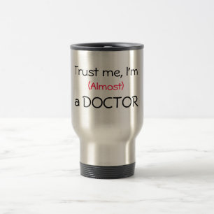 Taza De Viaje Confíeme en, yo son (casi) un médico