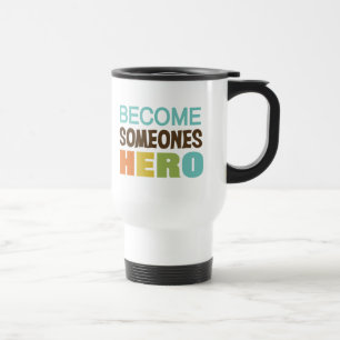 Taza De Viaje Conviértete en alguien héroe