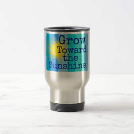 Taza De Viaje Crecer hacia la luz del sol.