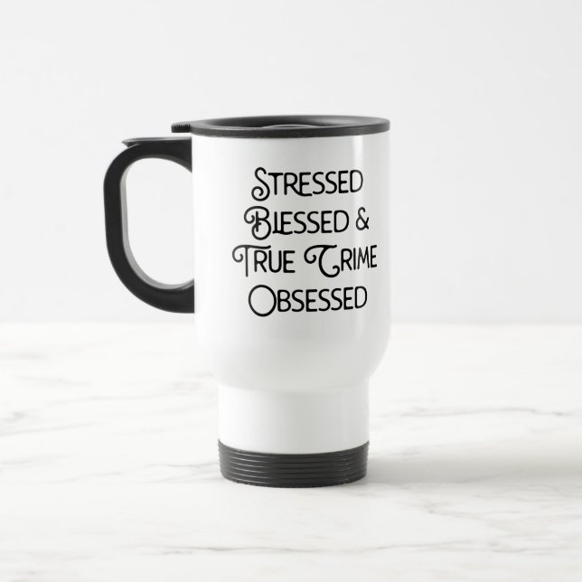 Taza De Viaje Crimen de verdad bendecido y resaltado obsesionado (Izquierda)