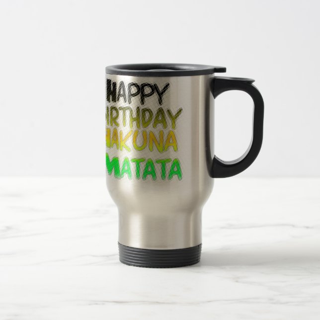 Taza De Viaje Cute Happy Birthday Hakuna Matata eco Inspirationa (Derecha)