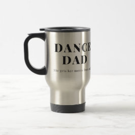 Taza De Viaje Dance Dad - Ella se mueve de mí
