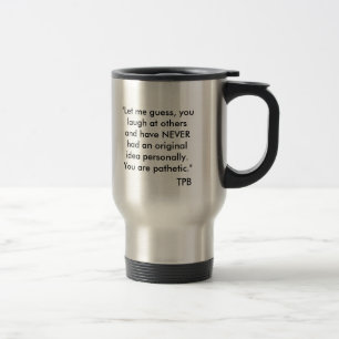Taza De Viaje "Déjeme conjeturar, usted se ríe de otros y tiene