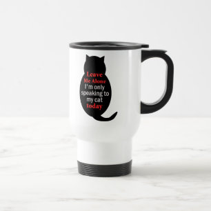 Taza De Viaje Déjeme me solo están hablando solamente a mi gato