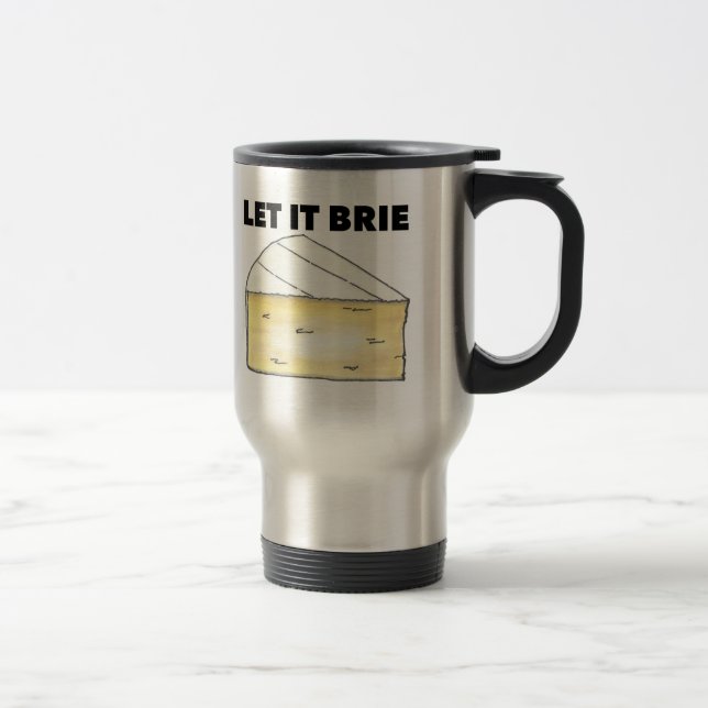 Taza De Viaje DEJEN QUE BRIE (BE) Funny Quese Wedge Foodioking C (Derecha)