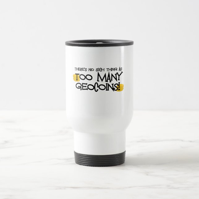 Taza De Viaje ¡Demasiado Geocoins! (Centro)