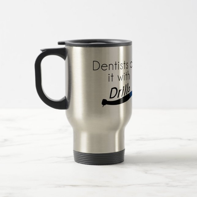Taza De Viaje Dentistas Hazlo con taladros (Izquierda)