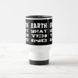 Taza De Viaje Destruir la Tierra