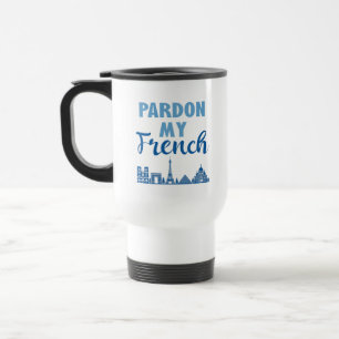 Taza De Viaje Disculpen mi francés - Paris Skyline