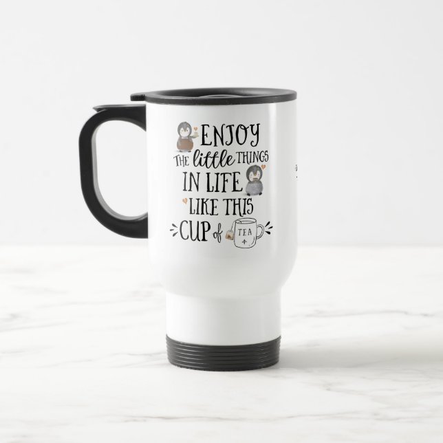 Taza De Viaje Disfruta las Pequeñas Cosas de la Vida como el Té  (Izquierda)