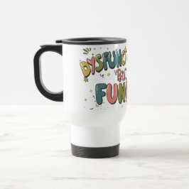 Taza De Viaje Disfuncional pero divertido