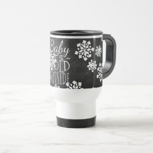 Taza De Viaje Divertido Bebé Lindo Está Haciento Frío Afuera Piz