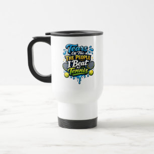 Taza De Viaje Divertido Lágrimas De La Gente Que Derroté En Te