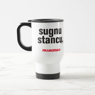 Taza De Viaje Divertido siciliano diciendo Sugnu Stancu 