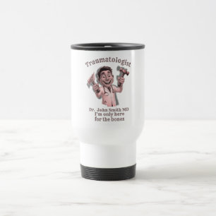 Taza De Viaje  DOCTOR traumatologist I’m only here for the bones