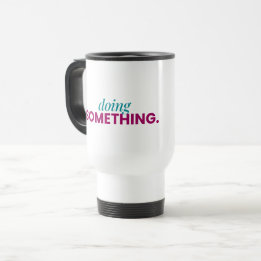 Taza De Viaje Doing Something Travel Mug