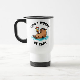 Taza De Viaje Don't Worry Be Capy Funny Capybara Pun
