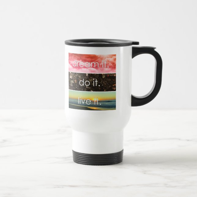Taza De Viaje Dream It Do It Live It Motivational Cita (Derecha)