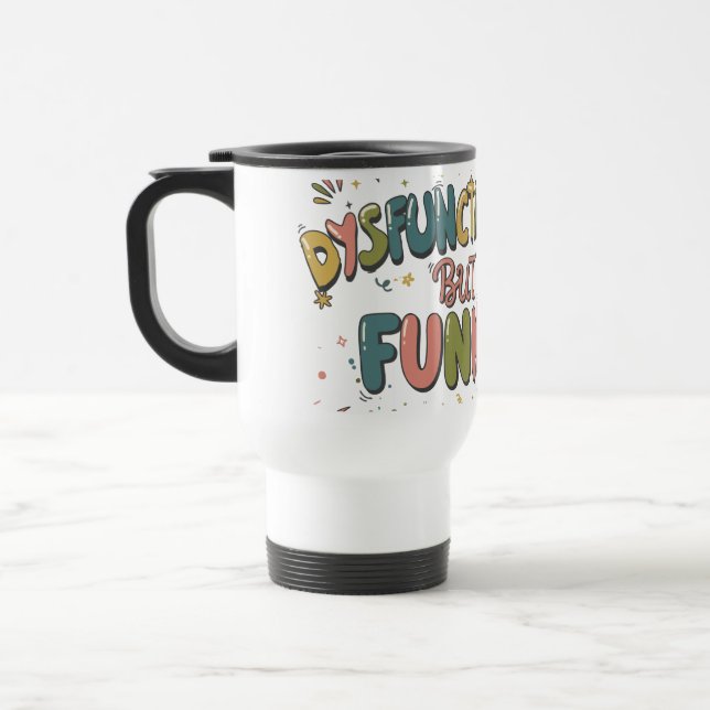 Taza De Viaje Dysfunctional but funny (Izquierda)