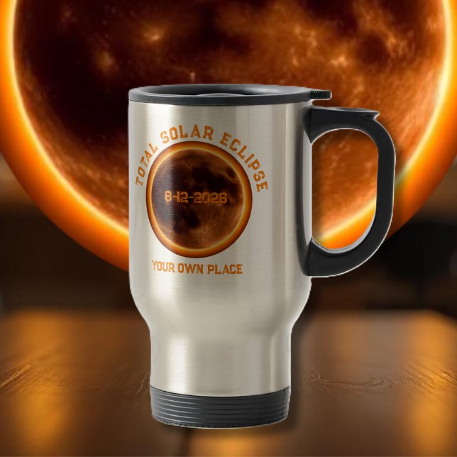 Taza De Viaje Eclipse Total de Sol 2026 - Tu Propio Lugar (Total Solar Eclipse 2026- Your Own Place Travel Mug)