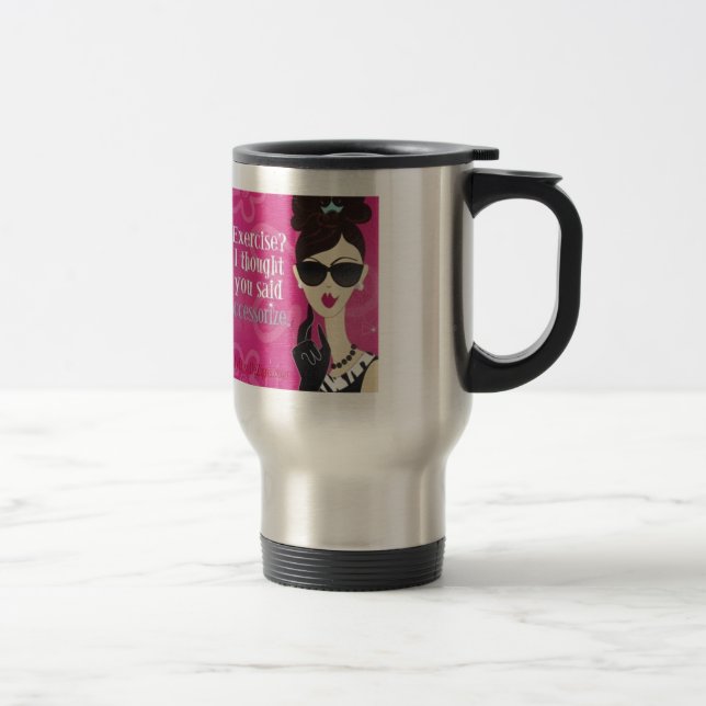 Taza De Viaje Ejercicio?. Pensé que usted dijo Accessorize (Derecha)