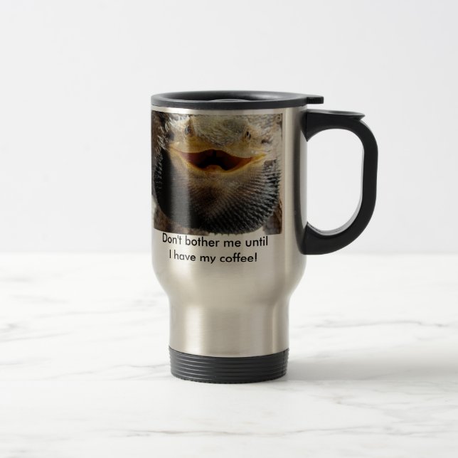 Taza De Viaje el bearded_dragon no me molesta hasta…. (Derecha)