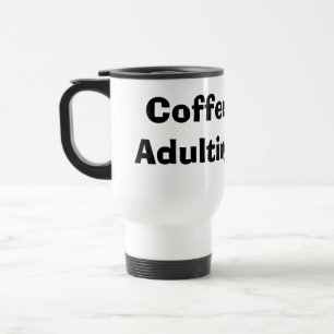 Taza De Viaje El café primero, el adulto después