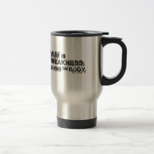 Taza De Viaje El Dolor Es Debilidad Dejando El Cuerpo