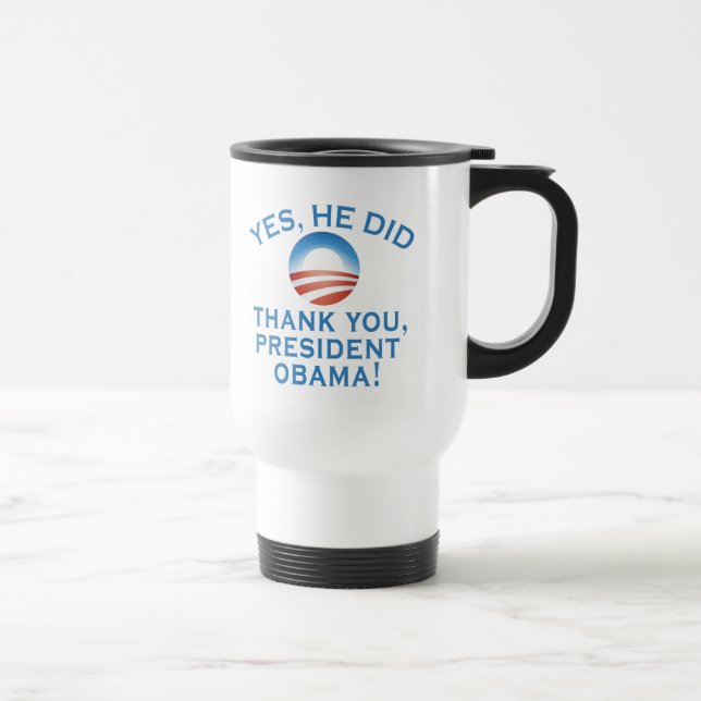 Taza De Viaje ¡ÉL HIZO SÍ! ¡Gracias presidente Obama! (Derecha)